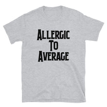 Load image into Gallery viewer, Allergic to Average 1