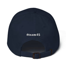 Load image into Gallery viewer, Team 45 Dad Hat

