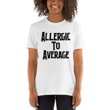 Load image into Gallery viewer, Allergic to Average 1
