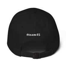 Load image into Gallery viewer, Team 45 Dad Hat
